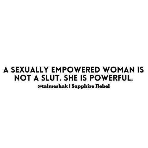 A sexually empowered woman is aware of who she is completely. She is in control of her body and how 