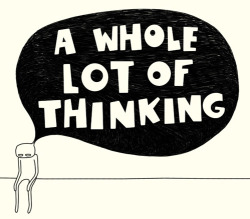 &hellip;and overthinking!