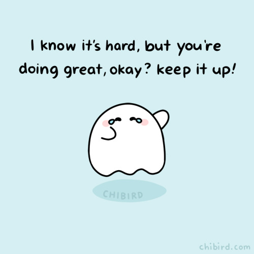 chibird:You are strong for being able to work on your mental health. Given everything else we deal w