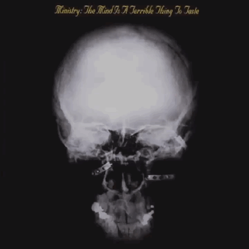 Ministry | The Mind Is A Terrible Thing To Taste | Released, November14,1989 | Produced By Hypo Luxa/Hermes