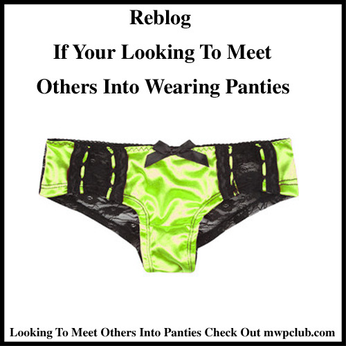 ep-pantyman:  pantycouple:  Wearing panties feels so good, and being around other men wearing panties whether in person or online feels even better. Its nice having friends who wear panties. Reblog this if your looking to meet other men wearing panties.