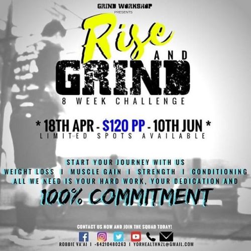 RISE & GRIND 8 WEEK CHALLENGE 18th April - 10th June$120 Per Person* Deposit Required To Sec