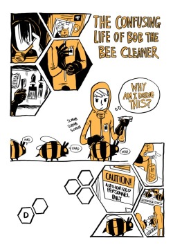 everydaycomics:The Confusing Life Of Bob The Bee Cleaner &copy; Daryl Toh Liem Zhan 2013. Bob hates bees ever since his beloved dog Scott was killed by a swarm two years ago. Because of that, he’s in a conflicted dilemma of quitting his job in a secret