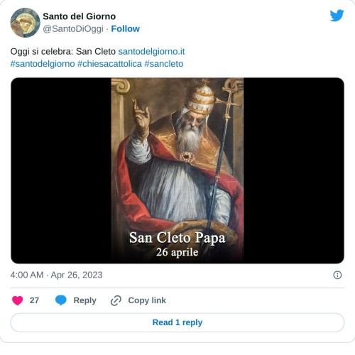 Oggi si celebra: San Cleto https://t.co/YeJ319veQQ#santodelgiorno #chiesacattolica #sancleto pic.twitter.com/FfxTcJP1bg  — Santo del Giorno (@SantoDiOggi) April 26, 2023