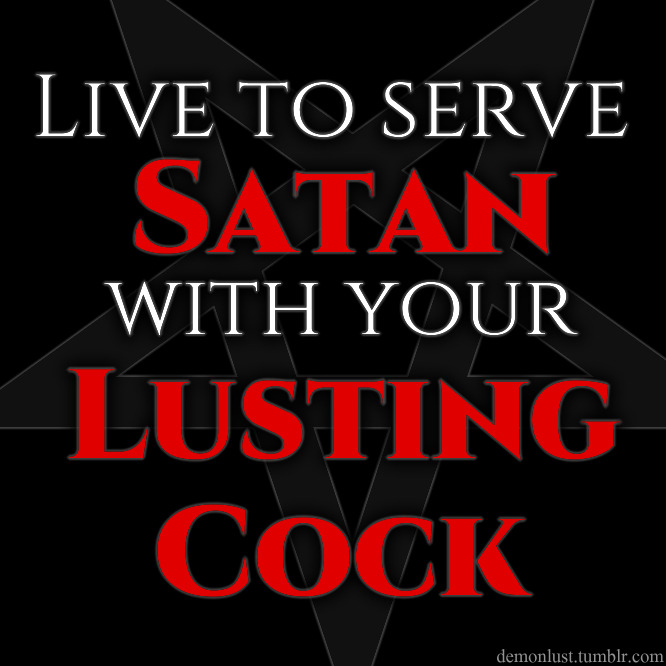 tomo48:  I do i always will for my Lord and master SatanHAIL SATAN 