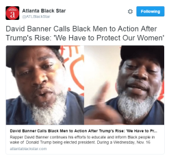 kill-samurai:   nevaehtyler:   Rapper David Banner has brought to us another educational video. This time he’s urging all the Black men to protect Black women at all costs, because they fall victims to white supremacists’ attacks most frequently,