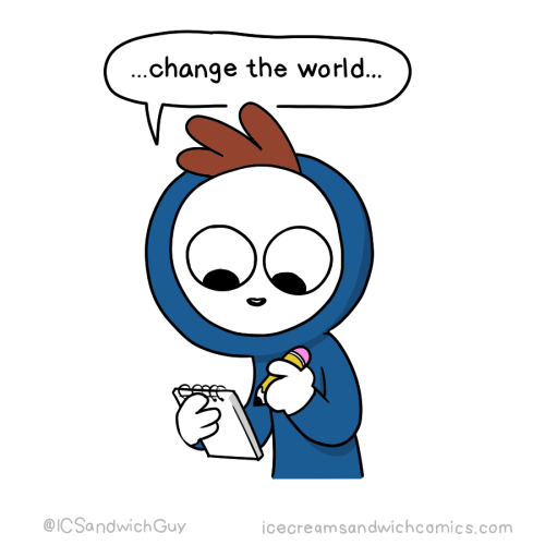 icecreamsandwichcomics: Be the change you want to see in the world.