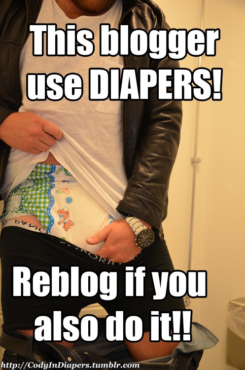 codyindiapers: This blogger use diapers! Reblog if you also do it! Guilty as charged