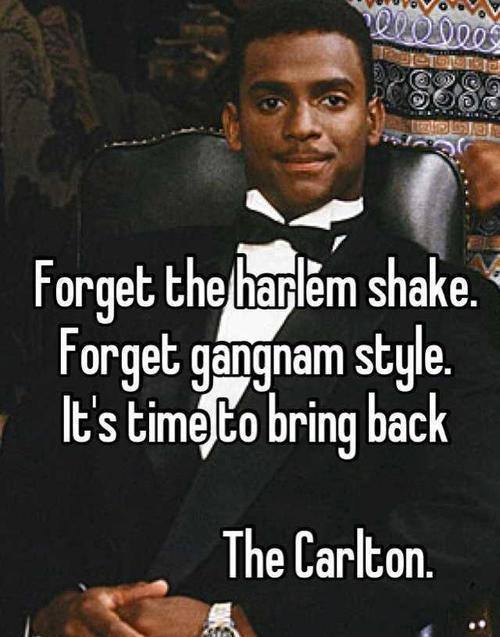 welele:  Olvida el Gangnam Style y el Harlem Shake, es hora de que vuelva el Carlton:       