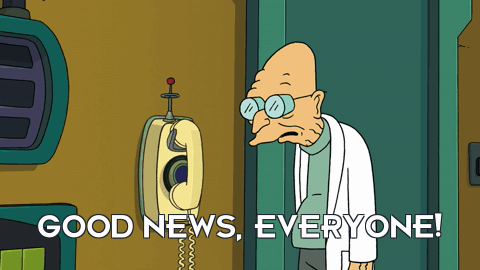 Good news, all!