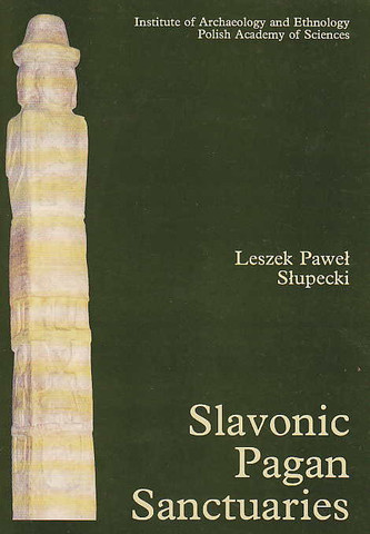 slavic faith native pawel pagan slavonic sanctuaries archaeology leszek institute