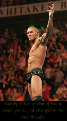 puruszigglersexus:  wrestlingssexconfessions:  Randy Orton probably has a small penis… I’d still get in his bed though.  Since, when was it small???  That pic says otherwise! :P