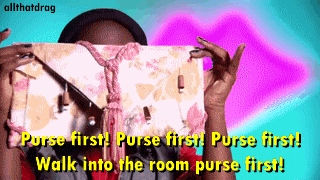 all-that-drag:  Purse first! 