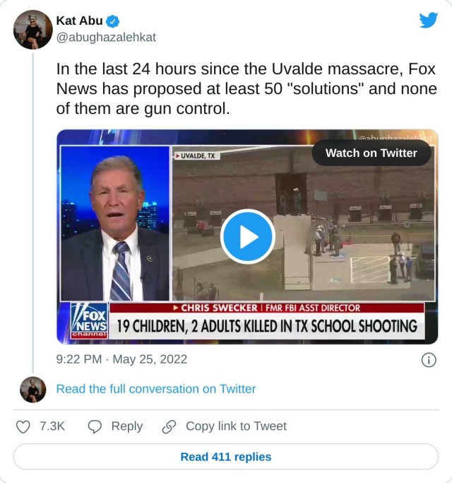 In the last 24 hours since the Uvalde massacre, Fox News has proposed at least 50 "solutions" and none of them are gun control. pic.twitter.com/EqYcqk9H3k — Kat Abu (@abughazalehkat) May 25, 2022