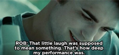 xslytherin:Robert Pattinson’s commentary in Twilight is hilarious 