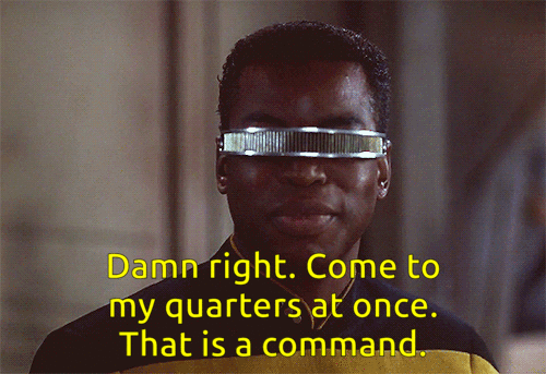 arobotmadeforjerkinu: Geordi was playing with fire and he knew it. He had been so upset lately. He&r