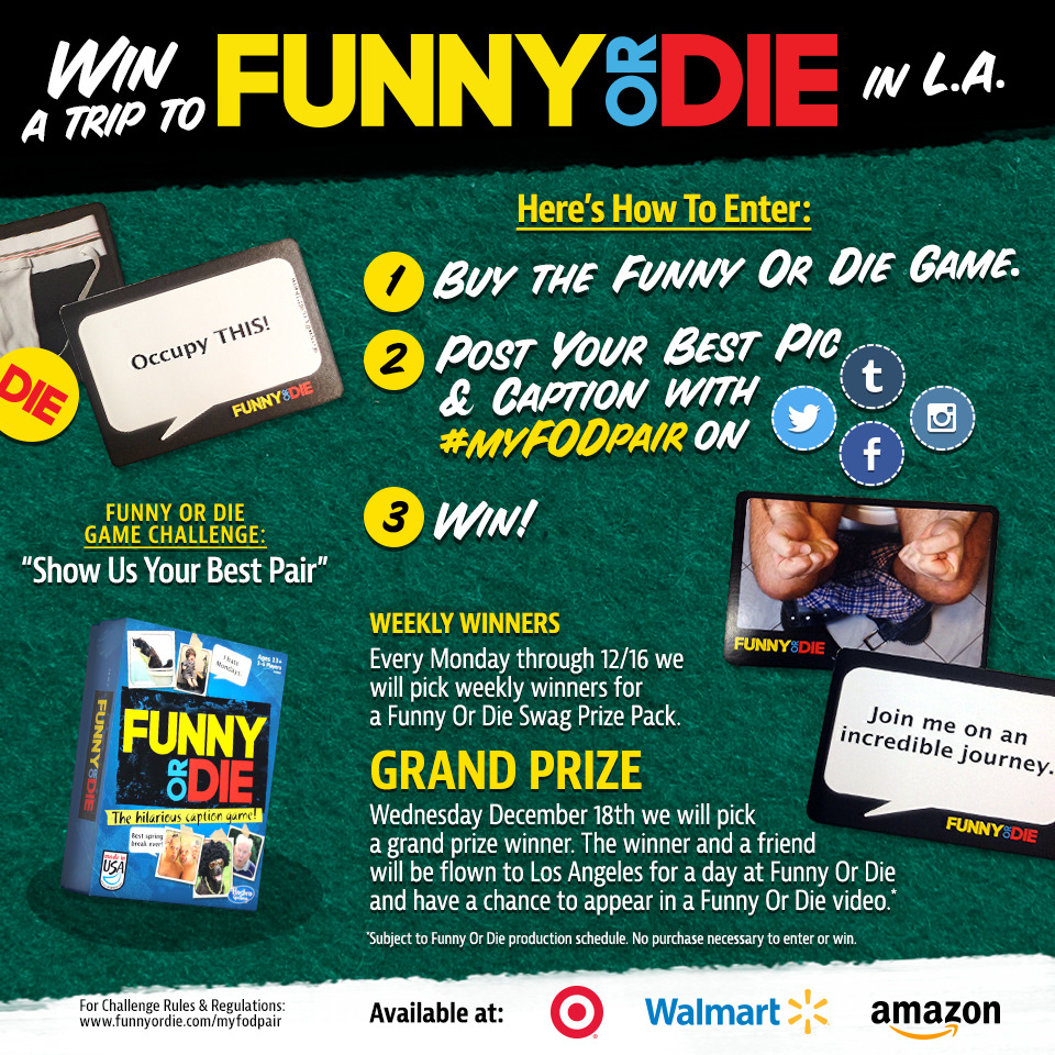 #myFODpair Contest
Win a trip for two to Funny Or Die in L.A. and star in one of our videos! It’s simple: Just pick up our party game and show us your best pair!