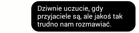 euforycznafuria:  Często, gdy na kimś nam zależy, boimy się szczerze rozmawiać.