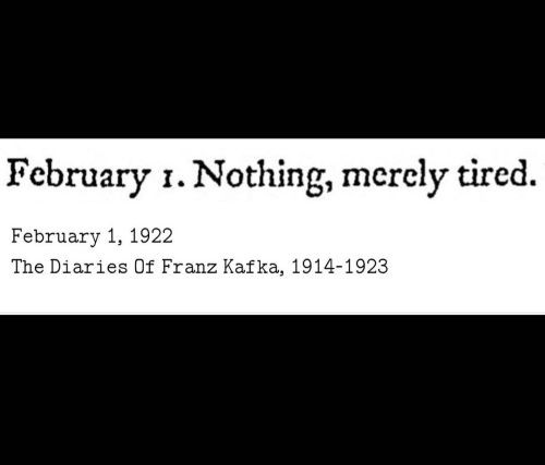 100 years ago, Kafka was mood. [id: excerpt from the Diaries of Franz Kafka 1914-1923, dated Februar