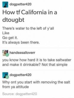 lol  Education Moment:  Actually its not hard at all to make salt water drinkable.  You could make something out of common household items in 5 mins that does and would require zero power source.   lol   Making LARGE amounts of salt water drinkable