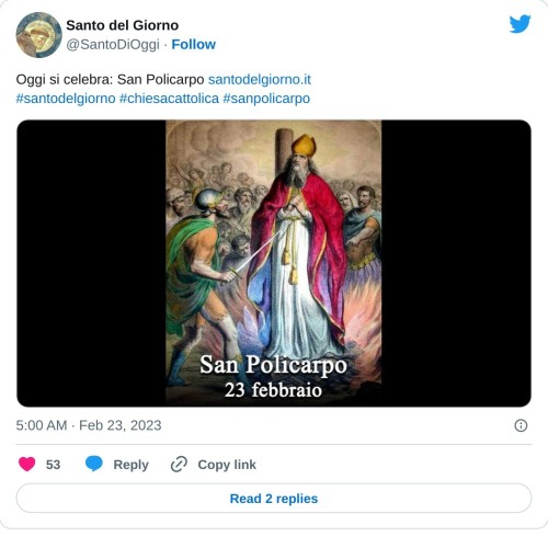 Oggi si celebra: San Policarpo https://t.co/YeJ319veQQ#santodelgiorno #chiesacattolica #sanpolicarpo pic.twitter.com/buI10dCHfk  — Santo del Giorno (@SantoDiOggi) February 23, 2023