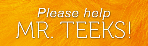 khymeira:   FUNDRAISER HERE: Mr. Teeks Would Appreciate Your Help!           Mr.
