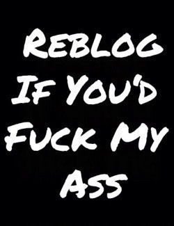 Reblog If You Would You Love To Have Some Nice Time With Me💦🍆