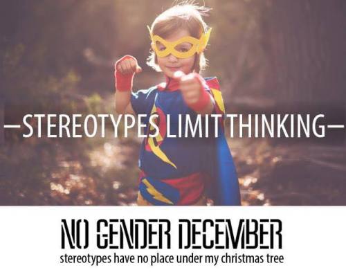 crossdreamers:  #NoGenderDecember is an Australian campaign against gendered marketing of toys.  Toys are used to reinforce gender stereotypes, control gender identity and limit gender expressions. 