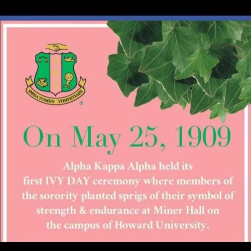 STRENGTH, ENDURANCE, and VITALITY  25 May 1909: Alpha Kappa Alpha held its first &ldquo;Ivy Day,