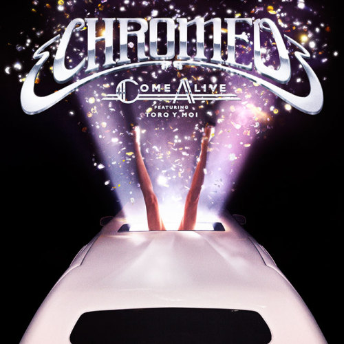 MUSIC: Chromeo ft. Toro Y Moi – Come Alive With previous releases of “Over Your Shoulder&rdquo
