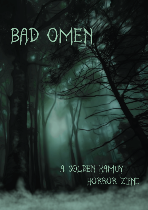 badomenzine:   BAD OMEN - A GOLDEN KAMUY HORROR ZINE  Available now for FREE! We are happy to announ