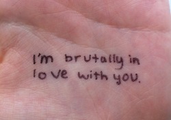 ivoryunknown:  I’m brutally in love with you. 