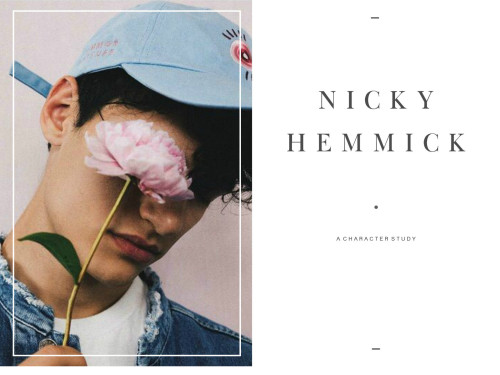 williamherxndale: Charater Study: Nicky Hemmick↳ requested by @nickiehemmick