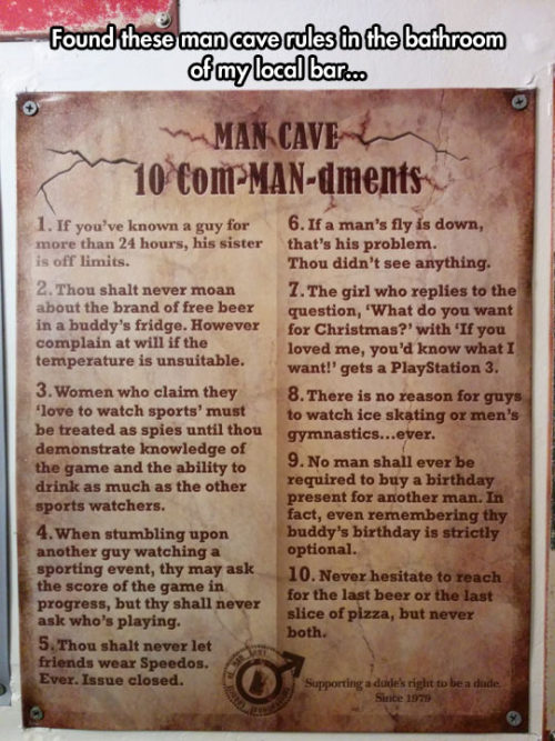 advice-animal:  Man Cave Commandmentshttp://advice-animal.tumblr.com/ 