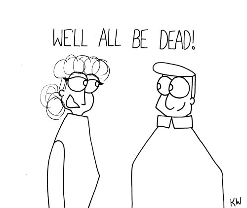 thecrazytowncomics:We’ll All Be Dead