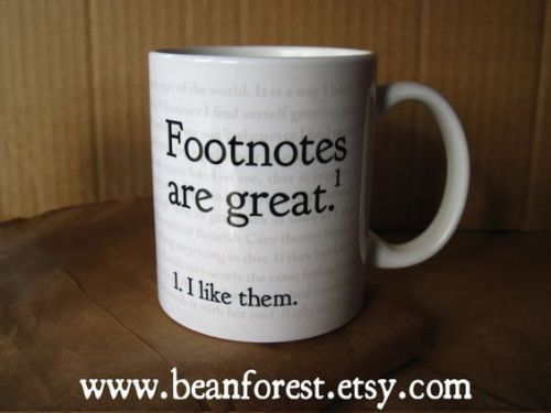 dictionarycomblr:amandaonwriting:Footnotes - Grammar Mug by beanforestWhy do you appreciate footnote