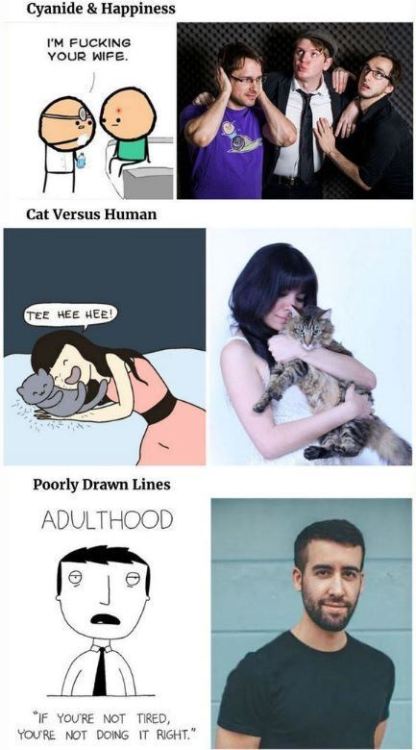 unsettlingstories: buttonprince:  sighinastorm:  catchymemes:  Faces behind the comics  BONUS!  Hyperbole And A Half — Allie Brosh  This is so surreal seeing the actual artist  Omg I love this! 