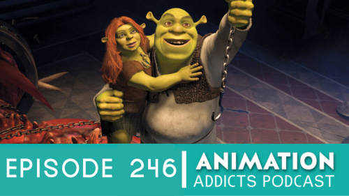 Animation Addicts Podcast #246: Shrek Forever After - Morgan & Chelsea Make a Vow | Rotoscopers