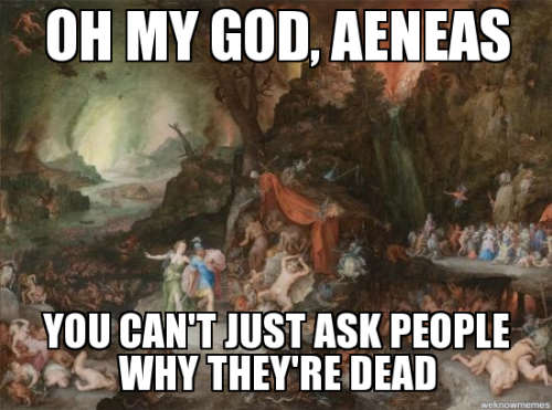 classicalmeangirls: Aeneid VI, or: that time when your ex-wife did not appreciate your presence