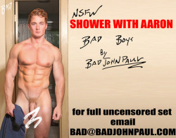 badboysofbjp:  Shower with Aaron - full uncensored set available to purchase email - bad@badjohnpaul.com  for more purchase info n to see what else I have in store !! 
