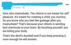 tea-and-charcoal: mad-maddie:  homopower:  sapphia:  warriormeal:    The devil gonna come fuck me himself    Reblog if you want the devil to come fuck you himself out of sheer spite at the OP.   “the clitoris is meant for creating a child”  Also,
