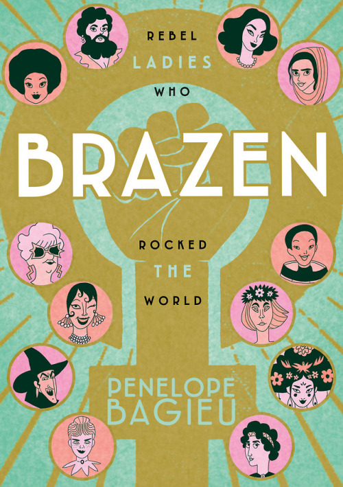 Happy Book Birthday to Penelope Bagieu and her wonderful nonfiction graphic novel Brazen: Women Who 