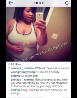 ratchetmess:  SALTY, MUST BE ALL THEM CHIPS YOU BE EATING….. NO CHILL  Damn!