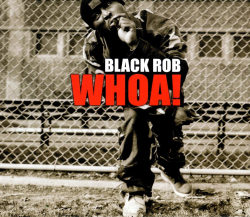 BACK IN THE DAY |2/15/00| Black Rob released, Whoa!, the lead single from his debut album, Life Story.