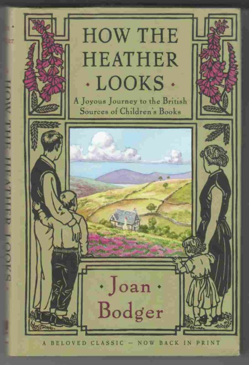 How the Heather Looks: A Joyous Journey to the British Sources of Children&rsquo;s Books. Joan Bodge