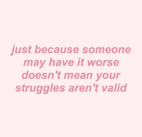 thefibrodiaries: “just because someone may have it worse                          doesn’t mean your 