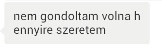 csak-te-kellesz-nekem:  hát bazdmeg nem.. de nagyon nem 