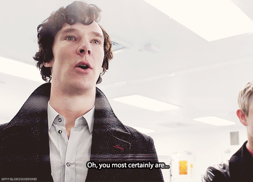 ∞ Scenes of SherlockStapleton: I’m not free to say. Official secrets.Sherlock: Oh, you most certainl
