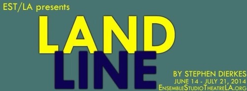 Land Line by Stephen Dierkes opens this Saturday, June 14th! Directed by William Charlton Starring 
