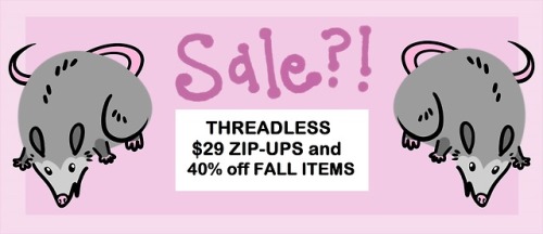 hey, y’all, just letting you know there’s a groovy fall sale going on at threadless. if y’all want s